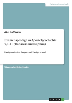 Paperback Examenspredigt zu Apostelgeschichte 5,1-11 (Hananias und Saphira): Predigtmeditation, Exegese und Predigtentwurf [German] Book