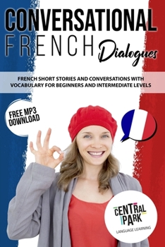 Paperback Conversational French Dialogues: French Short Stories and Conversations with Vocabulary. Learn French Through Language Lessons for Beginner and Interm Book