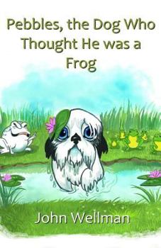 Paperback Pebbles, the Dog Who Thought He was a Frog Book