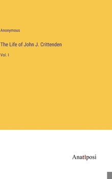 Hardcover The Life of John J. Crittenden: Vol. I Book