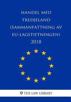 Paperback Handel med tredjeland (Sammanfattning av EU-lagstiftningen) 2018 [Swedish] Book
