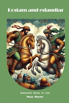 Paperback Rostam and Esfandiar: Shahnameh Stories for Kids Book