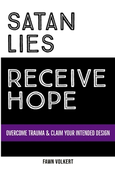 Paperback Satan Lies. Receive Hope.: Overcome Trauma & Claim Your Intended Design Book