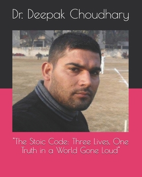 "The Stoic Code: Three Lives, One Truth in a World Gone Loud"