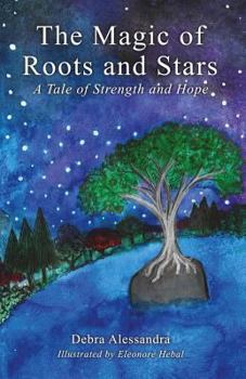 Paperback The Magic of Roots and Stars: A Tale of Strength and Hope Book