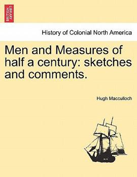 Men and Measures of Half a Century; Sketches and Comments. (The American scene)