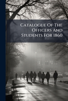 Paperback Catalogue Of The Officers And Students For 1860 Book
