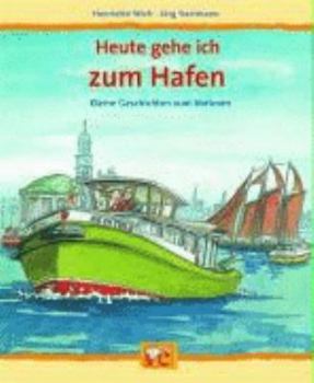 Hardcover Heute gehe ich zum Hafen [German] Book