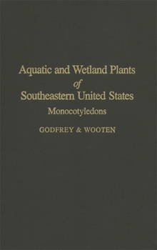 Aquatic and Wetland Plants of Southeastern United States: Monocotyledons