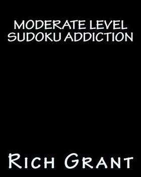 Paperback Moderate Level Sudoku Addiction: An Addicting Collection of Sudoku Puzzles Book