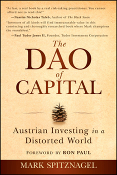 Paperback The Dao of Capital: Austrian Investing in a Distorted World Book