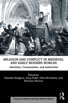 Paperback Religion and Conflict in Medieval and Early Modern Worlds: Identities, Communities and Authorities Book