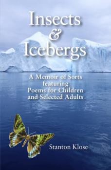 Paperback Insects & Icebergs: A Memoir of Sorts featuring Poems for Children and Selected Adults Book