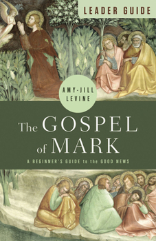 Paperback The Gospel of Mark Leader Guide: A Beginner's Guide to the Good News Book