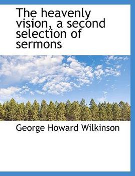 Paperback The Heavenly Vision, a Second Selection of Sermons [Large Print] Book