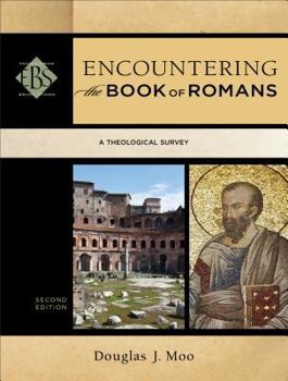 Encountering the Book of Romans: A Theological Survey - Book  of the Encountering Biblical Studies
