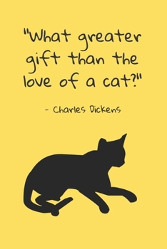 Paperback "What Greater Gift Than the Love of a Cat?" - Charles Dickens: Cute Notebook for Cat Lovers Book