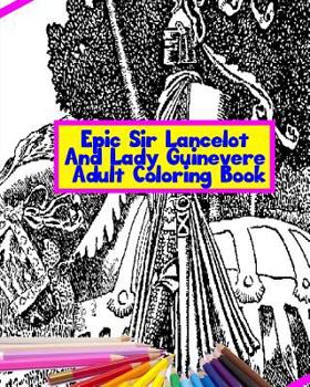 Paperback Epic Sir Lancelot And Lady Guinevere Adult Coloring Book