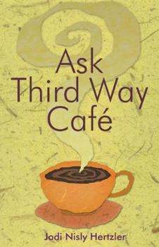 Paperback Ask Third Way Cafe: 50 Common and Quirky Questions about Mennonites Book