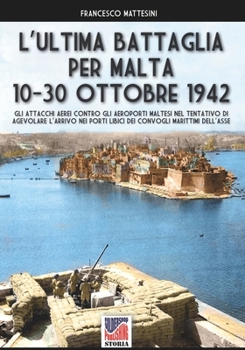 Paperback L'ultima battaglia per Malta: 10-30 ottobre 1942 [Italian] Book