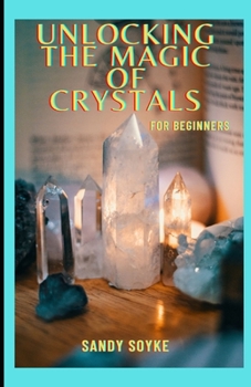 Paperback Unlocking The Magic of Crystals for Beginners Book