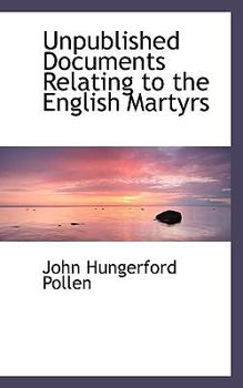 Paperback Unpublished Documents Relating to the English Martyrs Book