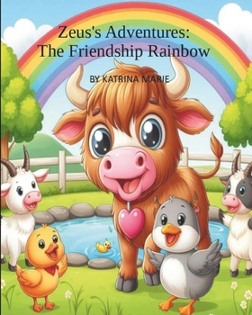 Paperback Zeus's Adventures: The Friendship Rainbow: Book #1 Book