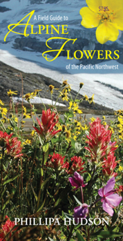 Paperback A Field Guide to Alpine Flowers of the Pacific Northwest Book