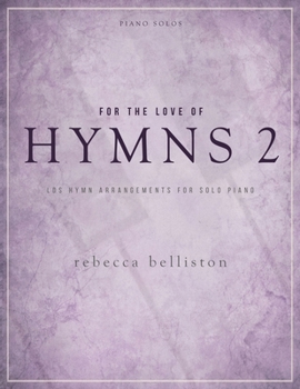 Paperback For the Love of Hymns 2: LDS Hymn Arrangements for Solo Piano Book