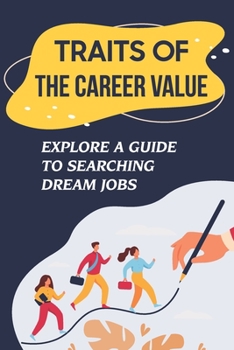 Paperback Traits Of The Career Value: Explore A Guide To Searching Dream Jobs: Career Value Of Credentials Book