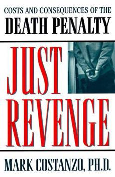Hardcover Just Revenge: Costs and Consequences of the Death Penalty Book
