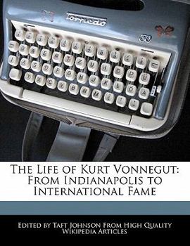 Paperback An Unauthorized Guide to the Life of Kurt Vonnegut: From Indianapolis to International Fame Book