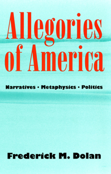 Paperback Allegories of America: Narratives, Metaphysics, Politics Book