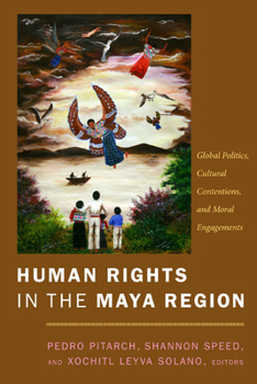 Paperback Human Rights in the Maya Region: Global Politics, Cultural Contentions, and Moral Engagements Book