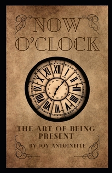 Paperback Now O'Clock: The Art of Being Present Book