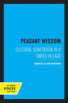 Paperback Peasant Wisdom: Cultural Adaptation in a Swiss Village Book