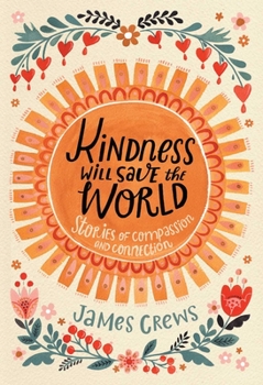 Hardcover Kindness Will Save the World: Stories of Compassion and Connection Book