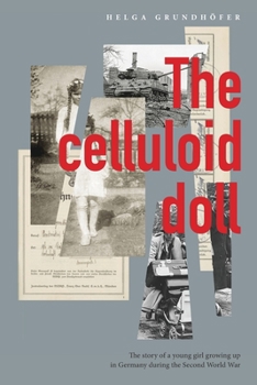 Paperback The Celluloid Doll: The story of a young girl growing up in Germany during the Second World War Book