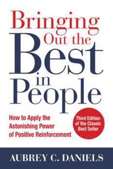 Hardcover Bringing Out the Best in People: How to Apply the Astonishing Power of Positive Reinforcement, Third Edition Book