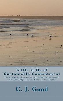 Paperback Little Gifts of Sustainable Contentment: One minute daily reflections for cultivating mental, emotional, physical and financial well-being. Book