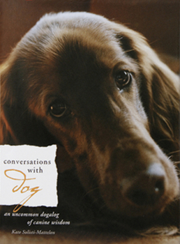 Hardcover Conversations with Dog: An Uncommon Dogalog of Canine Wisdom Book