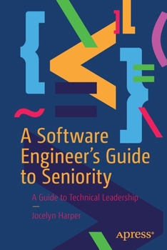 Paperback A Software Engineer's Guide to Seniority: A Guide to Technical Leadership Book