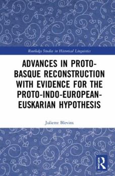 Hardcover Advances in Proto-Basque Reconstruction with Evidence for the Proto-Indo-European-Euskarian Hypothesis Book