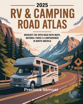 Paperback 2025 RV & Camping Road Atlas: Navigate the Open Road with Maps, National Parks & Campgrounds in North America Book