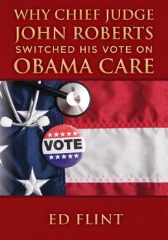 Paperback Why Chief Judge John Roberts Switched His Vote on Obama Care Book