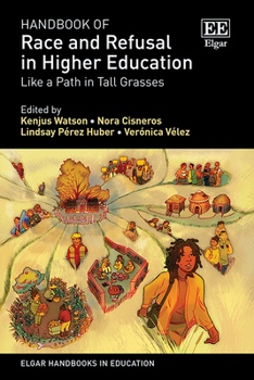 Hardcover Handbook of Race and Refusal in Higher Education: Like a Path in Tall Grasses (Elgar Handbooks in Education) Book