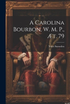 Paperback A Carolina Bourbon, W. M. P., æt. 79 Book