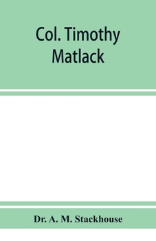 Paperback Col. Timothy Matlack, patriot and soldier, a paper read before the Gloucester County Historical Society at the Old tavern house, Haddonfield, N. J., A Book