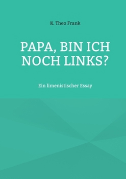 Paperback Papa, bin ich noch links?: Ein limenistischer Essay [German] Book