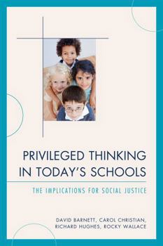 Paperback Privileged Thinking in Today's Schools: The Implications for Social Justice Book